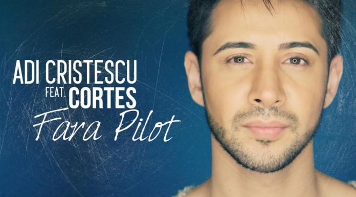 Piesa noua de la Adi Cristescu feat Cortes Fara Pilot