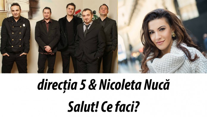 directia 5 si nicoleta nuca au colaborat pentru melodia salut ce faci